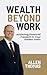 Wealth Beyond Work: Achievi...