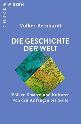 Die Geschichte der Welt: Völker, Staaten und Kulturen von den Anfängen bis heute (Beck'sche Reihe 2965) (German Edition)