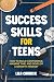 Success Skills for Teens by Lila Carrick