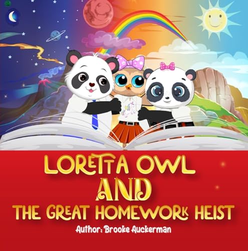 Loretta Owl and the Great Homework Heist, A Math Problem, A Team Effort, and a Lesson in Kindness (Kindle Edition)