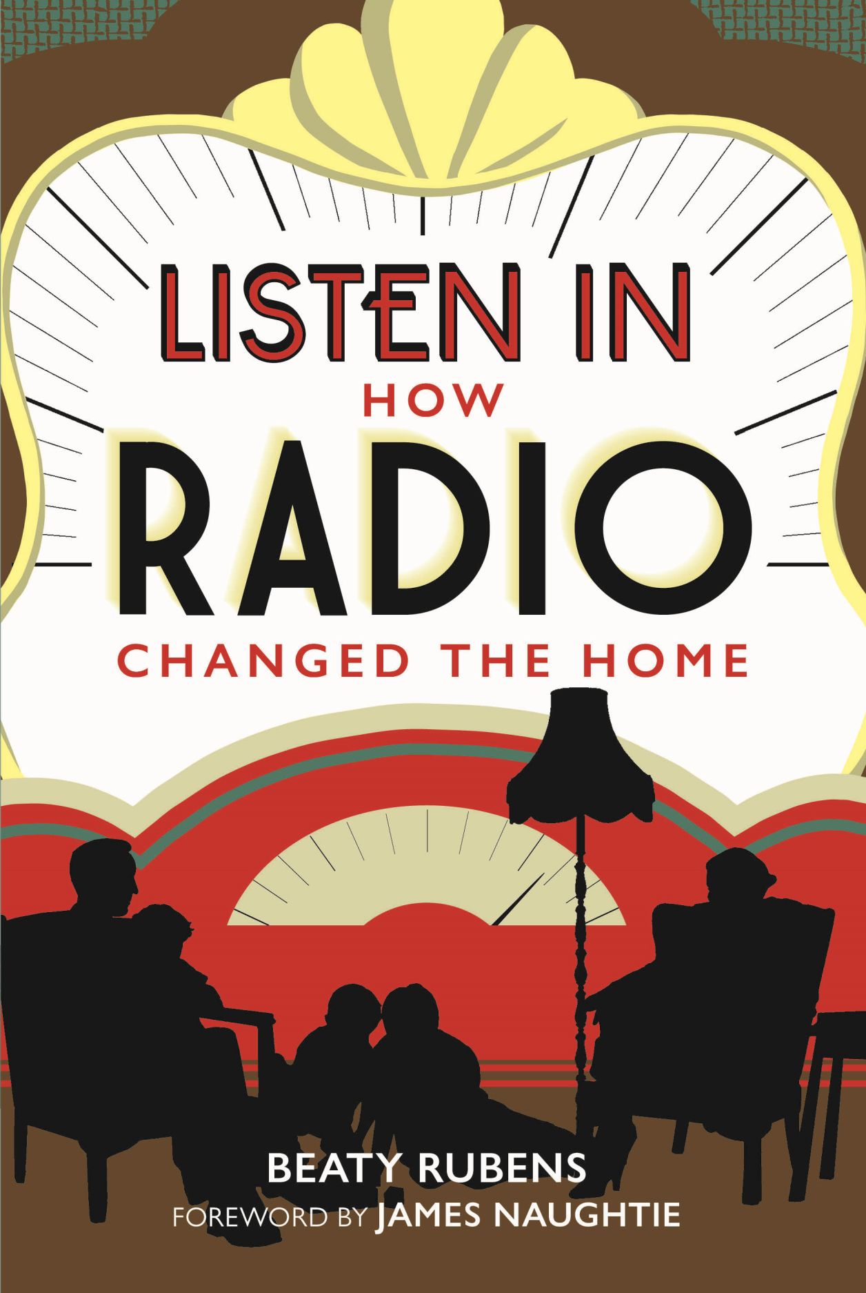 Listen In: How Radio Changed the Home (Hardcover)