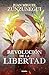 Revolución de la libertad (Spanish Edition)