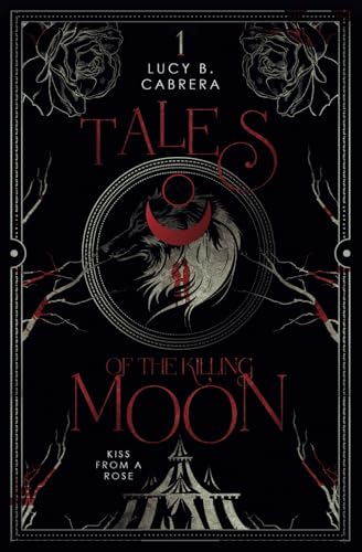 Tales of the Killing Moon: Kiss from a Rose: Eine dunkelschöne Werwolf Romance (German Edition)