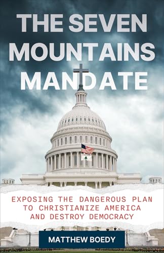 The Seven Mountains Mandate: Exposing the Dangerous Plan to Christianize America and Destroy Democracy (Hardcover)