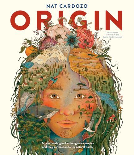 Origin: An illuminating look at Indigenous peoples and their connection to the natural world. (Kindle Edition)