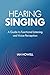 Hearing Singing: A Guide to...