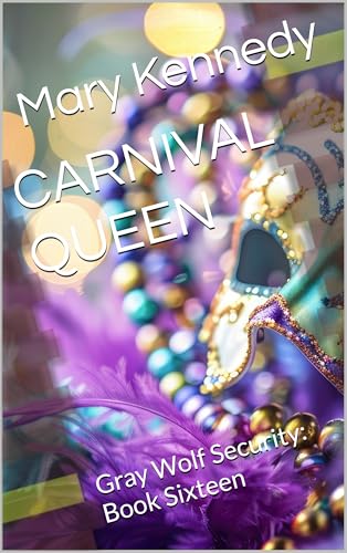 CARNIVAL QUEEN: Gray Wolf Security: Book Sixteen (Kindle Edition)