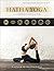 Hatha Yoga: A Comprehensive Guide