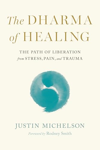 The Dharma of Healing: The Path of Liberation from Stress, Pain, and Trauma (Paperback)