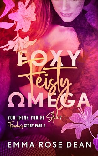 Foxy Feisty Omega: An MMF Omegaverse Romance (You Think You're Slick? Book 5)