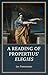 A Reading of Propertius' Elegies