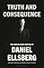 Truth and Consequence by Daniel Ellsberg