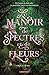 Le Manoir de spectres et de fleurs