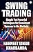 Swing Trading: Simple Yet Powerful Techniques for Consistent Success in the Markets