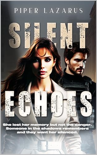 Silent Echoes : A gripping, high-stakes thriller and a slow-burn romance where love and danger collide. : My past is coming for me… (The Secrets & Shadows Series Book 1)