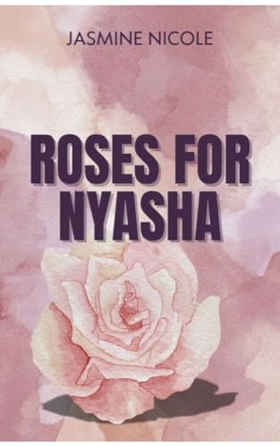 Roses for Nyasha (Kindle Edition)