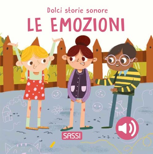 Le emozioni. Dolci storie sonore. Ediz. (Board Book)