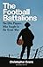 The Football Battalions: Th...