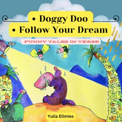 Doggy Doo & Follow Your Dream: 2 Funny Tales in Verse (Doggy Doo & Follow Your Dreams)
