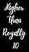 Lang lebe die Königin (Higher Than Royalty, #10)
