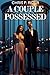 A Couple Possessed: Possess...