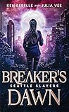 Breaker's Dawn: An Urban Fantasy Action Adventure Novel in the Veil (Seattle Slayers)