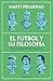 El fútbol y su filosofía by Martí Perarnau