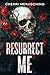 Resurrect Me: A Dark Stalker Romance (Create & Destroy Duet)