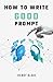 How to Write Good Prompt: G...