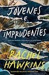 Jóvenes e imprudentes by Rachel Hawkins