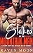 Stalked by the Grumpy Mountain Man (Curvy Queens for Hunky Heroes, #11)