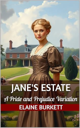Jane's Estate: A Pride and Prejudice Variation (The Bennets' Fortune Book 1)