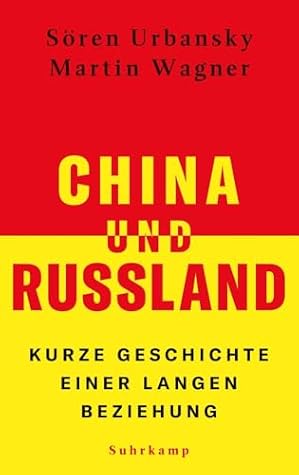 China und Russland: Kurze Geschichte einer langen Beziehung
