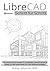 LibreCAD | Schritt für Schritt [Schwarz-Weiß-Ausgabe] by M.Eng. Johannes Wild