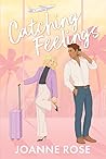 Catching Feelings by Joanne  Rose