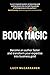 Book Magic: Become an author faster and transform your expertise into business gold
