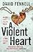 A Violent Heart by David Fennell
