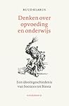 Denken over onderwijs en opvoeding: Een ideeëngeschiedenis van Socrates tot Biesta