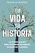 Tu Vida, Tu Historia by Ravina M. Chandra