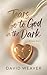 Tears Go to God in The Dark: A Love Story