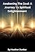 Awakening The Soul: A Journ...
