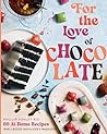 For the Love of Chocolate by Phillip Ashley Rix