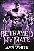 Betrayed by my Mate: An Alp...
