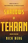 Shadows of Tehran: Forged in Conflict—From Iranian Rebel to American Soldier