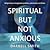 Spiritual But Not Anxious