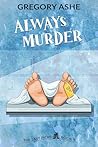 Always Murder by Gregory Ashe