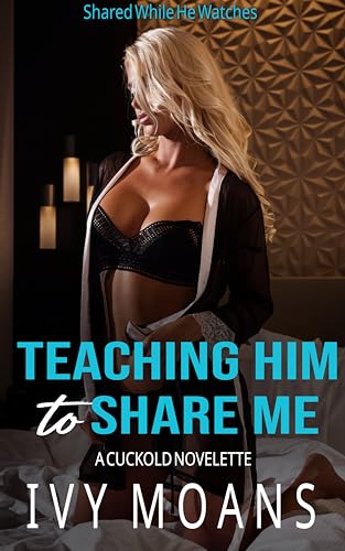 Teaching Him to Share Me (Shared While He Watches)
