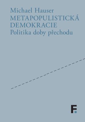 Metapopulistická demokracie : politika doby přechodu (Hardcover)
