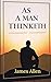 As a Man Thinketh