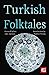 Turkish Folktales (The World's Greatest Myths and Legends)